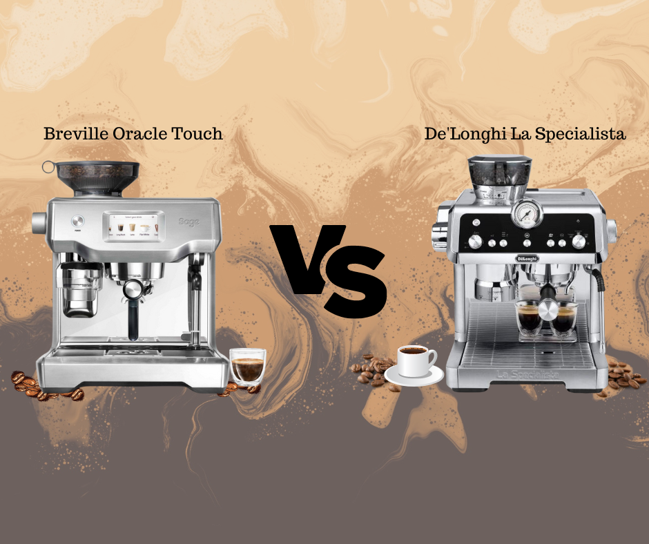 Breville Oracle Touch vs DeLonghi La Specialista