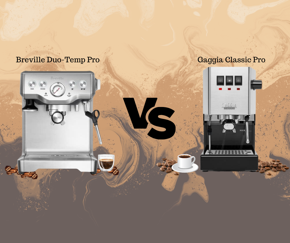 Discovering Differences between Breville Duo-Temp Pro vs Gaggia Classic Pro